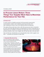 Technical Brief - In-Process Linear Motion: Three Things Your Supplier Must Have to Maximize Performance for Your Fab