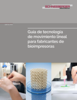 Libro blanco - Guía de tecnología de movimiento lineal para fabricantes de bioimpresoras
