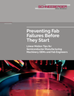 White Paper - Preventing Fab Failures Before They Start: Linear Motion Tips for Semiconductor Manufacturing Machinery OEMs and Fab Engineers