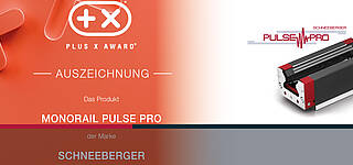 MONORAIL PULSE PRO from SCHNEEBERGER has been honored with the PLUS X AWARD 