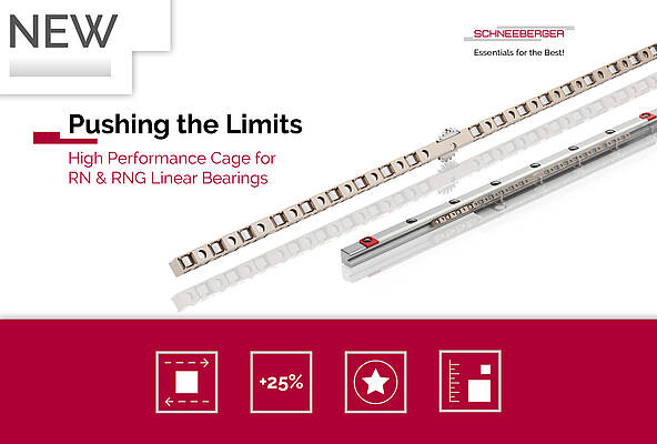 Pushing the limits - High performance cage for RN and RNG linear bearing